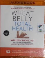 Wheat Belly Total Health written by William Davies MD performed by Tom Weiner on MP3 CD (Unabridged)